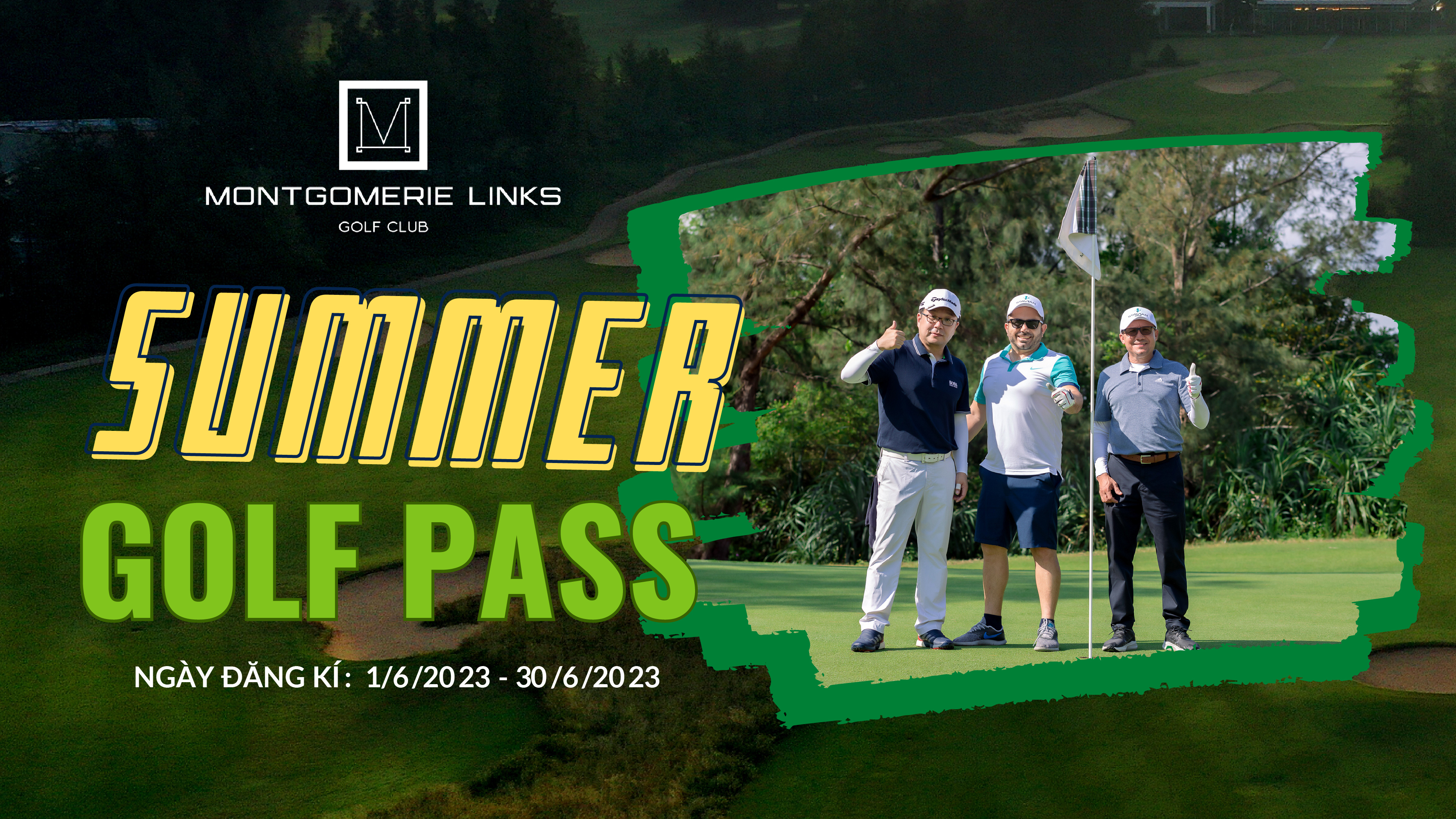 SUMMER GOLF PASS - GÓI ƯU ĐÃI GIỚI HẠN DÀNH RIÊNG CHO EXPAT TẠI MONTGOMERIE LINKS GOLF CLUB